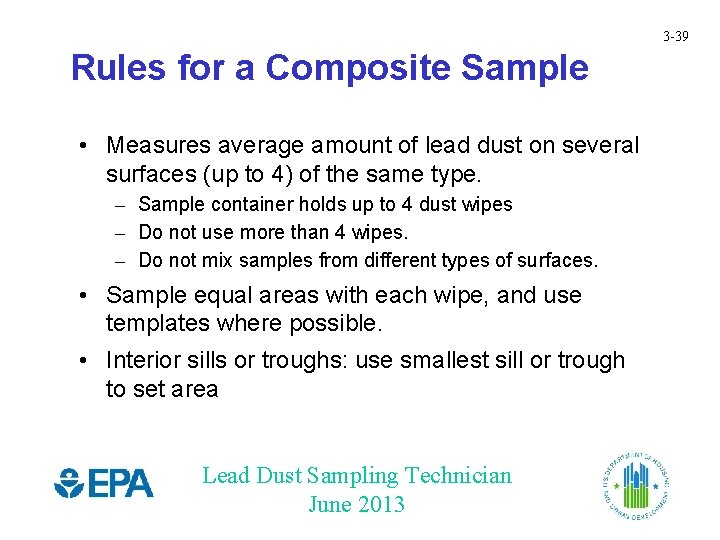 3 -39 Rules for a Composite Sample • Measures average amount of lead dust