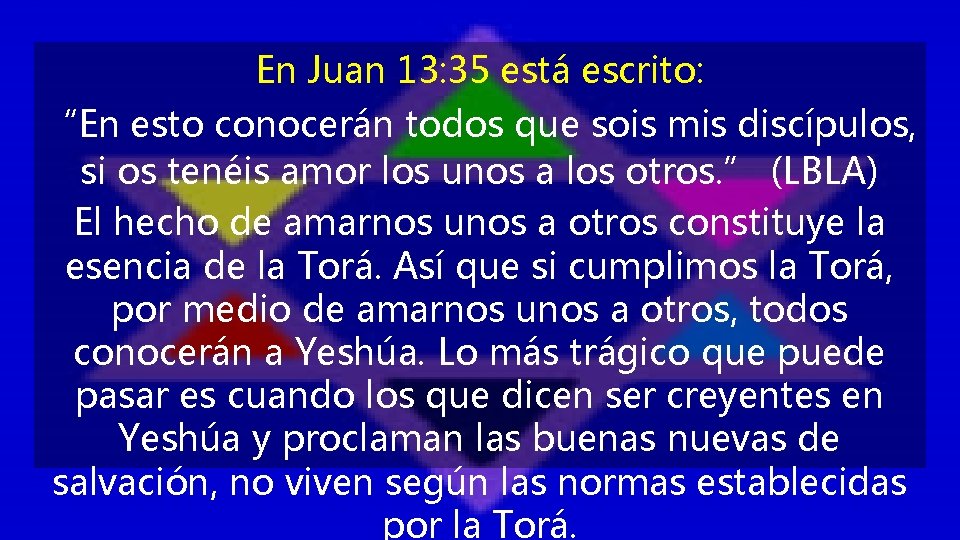 En Juan 13: 35 está escrito: “En esto conocerán todos que sois mis discípulos,