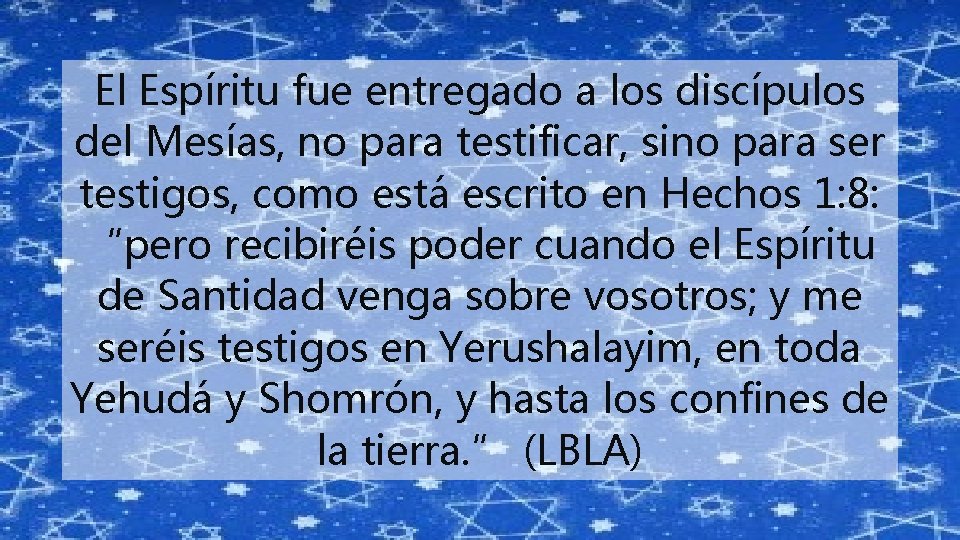 El Espíritu fue entregado a los discípulos del Mesías, no para testificar, sino para