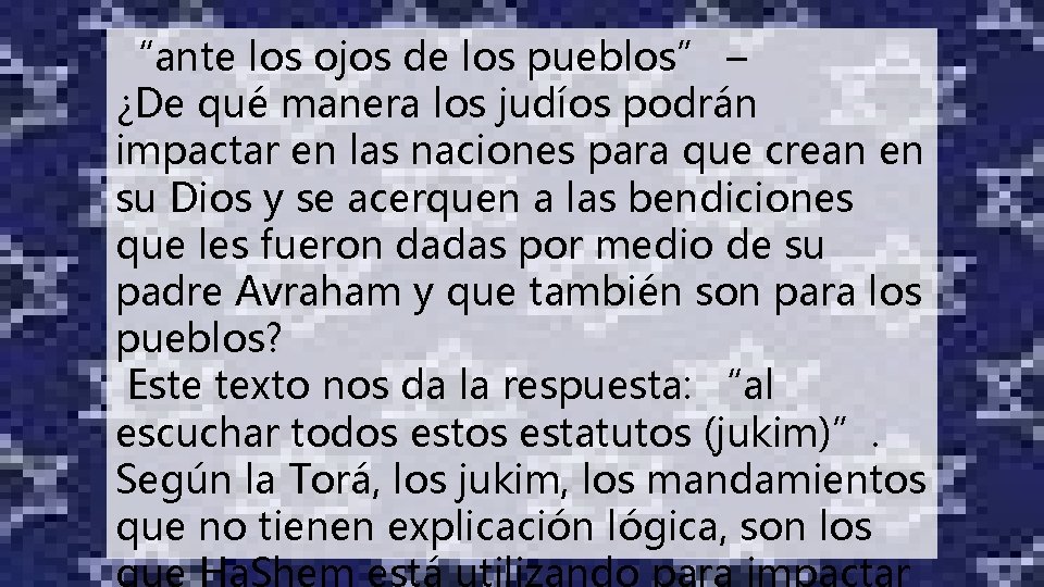 “ante los ojos de los pueblos” – ¿De qué manera los judíos podrán impactar