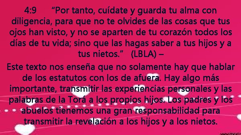 4: 9 “Por tanto, cuídate y guarda tu alma con diligencia, para que no