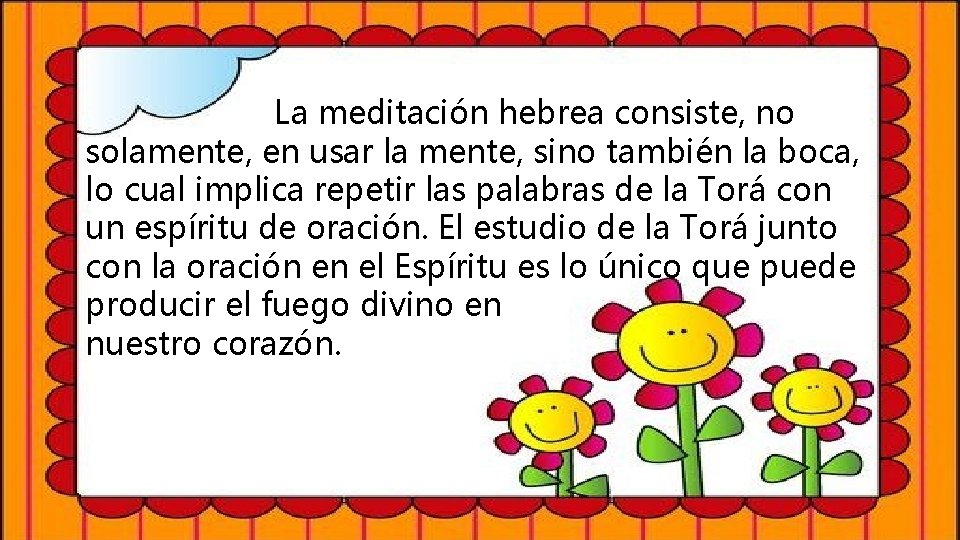  La meditación hebrea consiste, no solamente, en usar la mente, sino también la