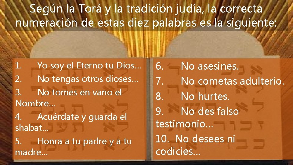 Según la Torá y la tradición judía, la correcta numeración de estas diez palabras