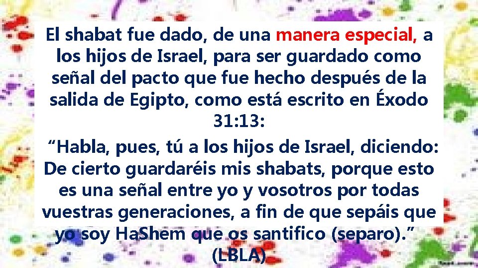 El shabat fue dado, de una manera especial, a los hijos de Israel, para