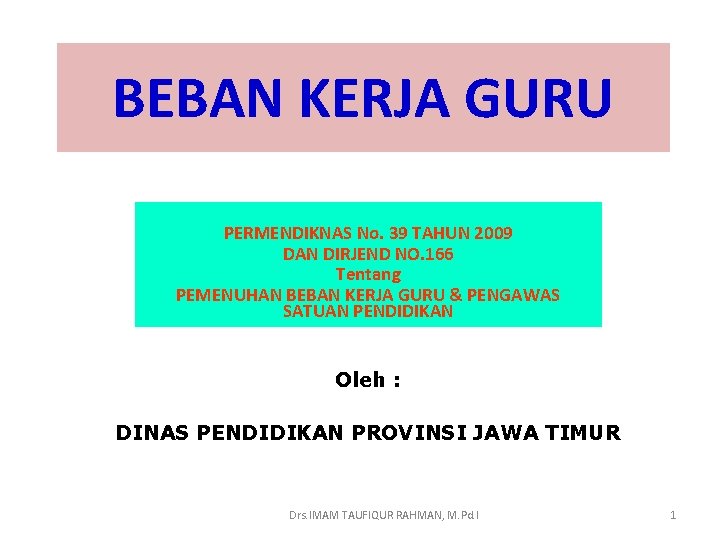 BEBAN KERJA GURU PERMENDIKNAS No. 39 TAHUN 2009 DAN DIRJEND NO. 166 Tentang PEMENUHAN