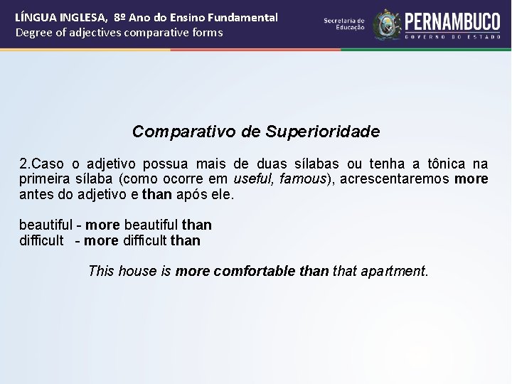 LÍNGUA INGLESA, 8º Ano do Ensino Fundamental Degree of adjectives comparative forms Comparativo de