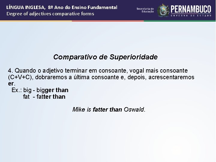 LÍNGUA INGLESA, 8º Ano do Ensino Fundamental Degree of adjectives comparative forms Comparativo de