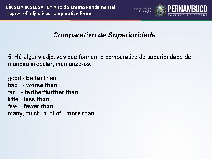 LÍNGUA INGLESA, 8º Ano do Ensino Fundamental Degree of adjectives comparative forms Comparativo de