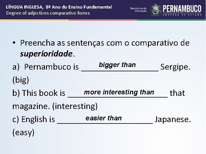 LÍNGUA INGLESA, 8º Ano do Ensino Fundamental Degree of adjectives comparative forms • Preencha