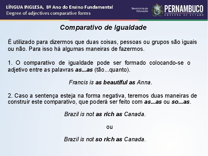 LÍNGUA INGLESA, 8º Ano do Ensino Fundamental Degree of adjectives comparative forms Comparativo de