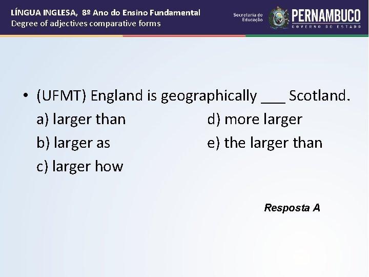 LÍNGUA INGLESA, 8º Ano do Ensino Fundamental Degree of adjectives comparative forms • (UFMT)