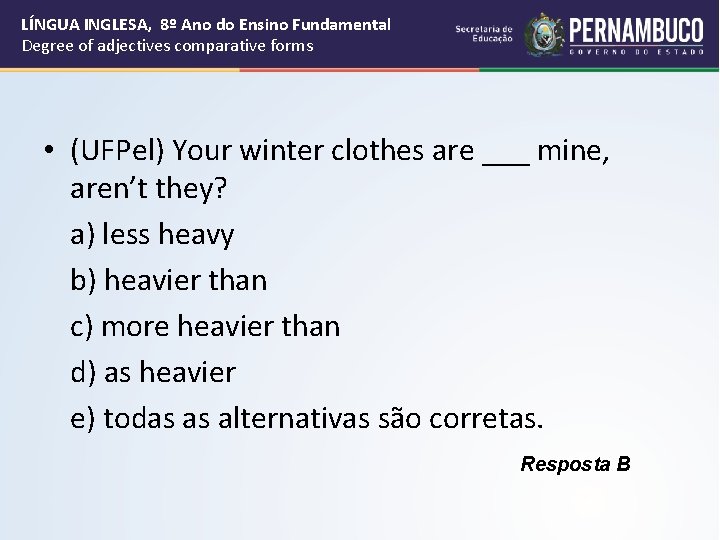 LÍNGUA INGLESA, 8º Ano do Ensino Fundamental Degree of adjectives comparative forms • (UFPel)