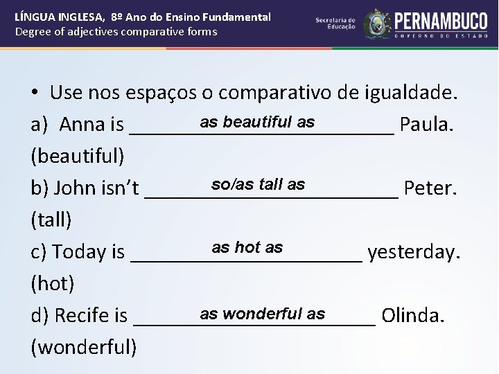 LÍNGUA INGLESA, 8º Ano do Ensino Fundamental Degree of adjectives comparative forms • Use