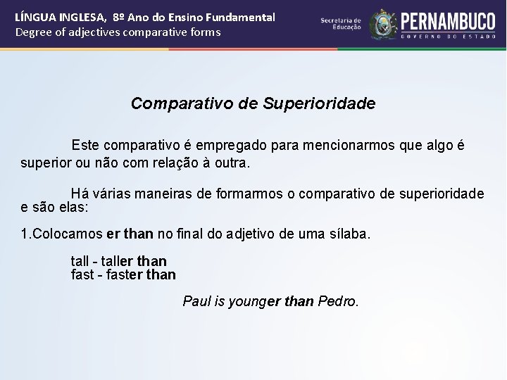 LÍNGUA INGLESA, 8º Ano do Ensino Fundamental Degree of adjectives comparative forms Comparativo de