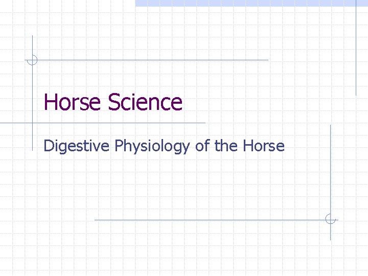 Horse Science Digestive Physiology of the Horse 