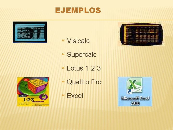 EJEMPLOS Visicalc Supercalc Lotus 1 -2 -3 Quattro Pro Excel 