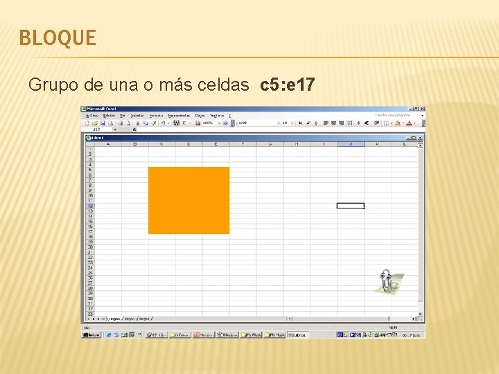 BLOQUE Grupo de una o más celdas c 5: e 17 
