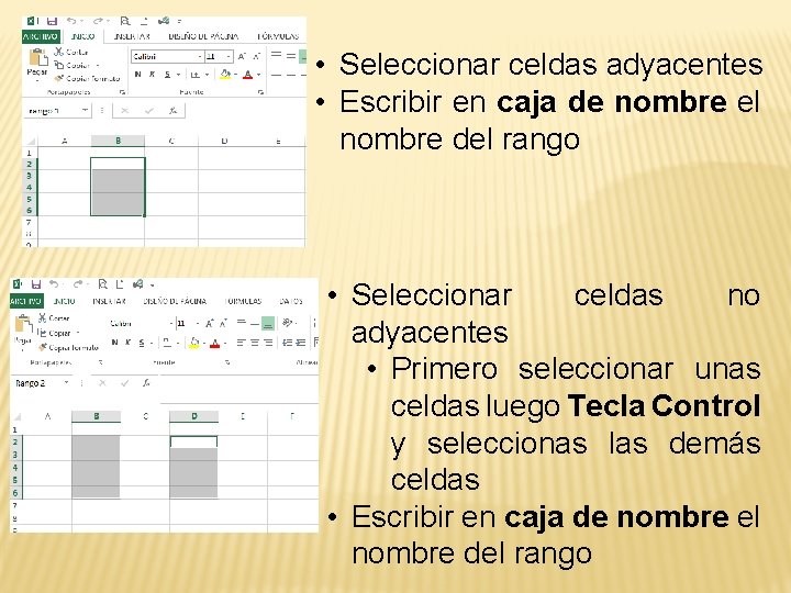  • Seleccionar celdas adyacentes • Escribir en caja de nombre el nombre del