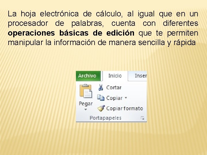 La hoja electrónica de cálculo, al igual que en un procesador de palabras, cuenta