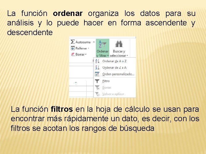 La función ordenar organiza los datos para su análisis y lo puede hacer en