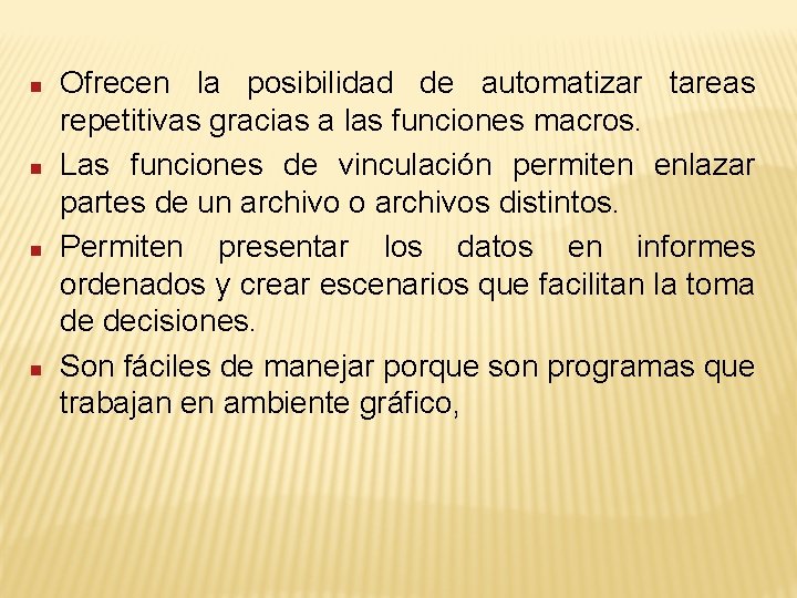 n n Ofrecen la posibilidad de automatizar tareas repetitivas gracias a las funciones macros.