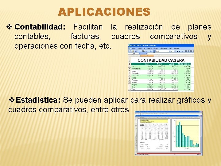 APLICACIONES v Contabilidad: Facilitan la realización de planes contables, facturas, cuadros comparativos y operaciones