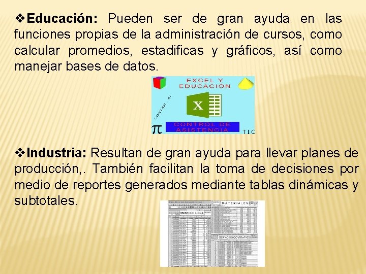 v. Educación: Pueden ser de gran ayuda en las funciones propias de la administración