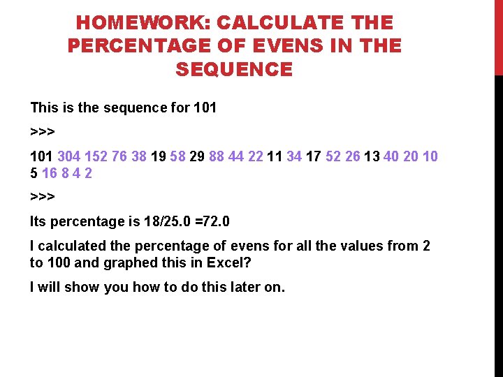 HOMEWORK: CALCULATE THE PERCENTAGE OF EVENS IN THE SEQUENCE This is the sequence for HOMEWORK: CALCULATE THE PERCENTAGE OF EVENS IN THE SEQUENCE This is the sequence for
