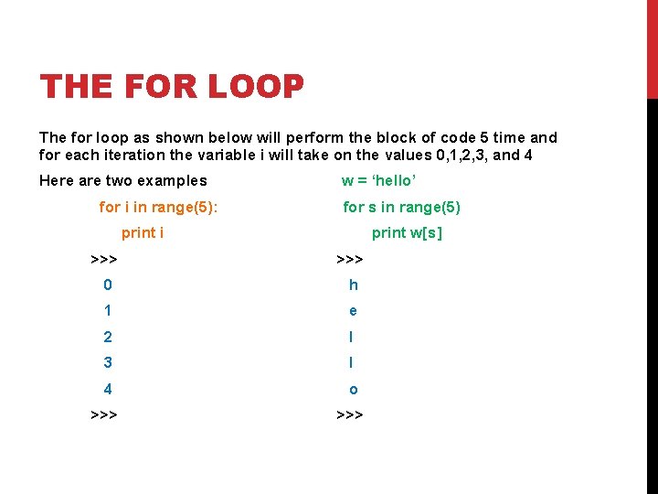 THE FOR LOOP The for loop as shown below will perform the block of THE FOR LOOP The for loop as shown below will perform the block of