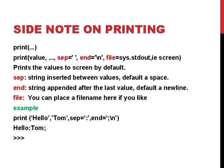 SIDE NOTE ON PRINTING print(. . . ) print(value, . . . , sep=' SIDE NOTE ON PRINTING print(. . . ) print(value, . . . , sep='
