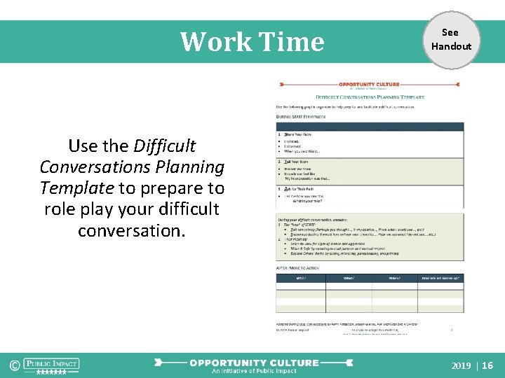 Work Time See Handout Use the Difficult Conversations Planning Template to prepare to role