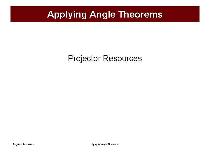 Applying Angle Theorems Projector Resources Applying Angle Theorems 