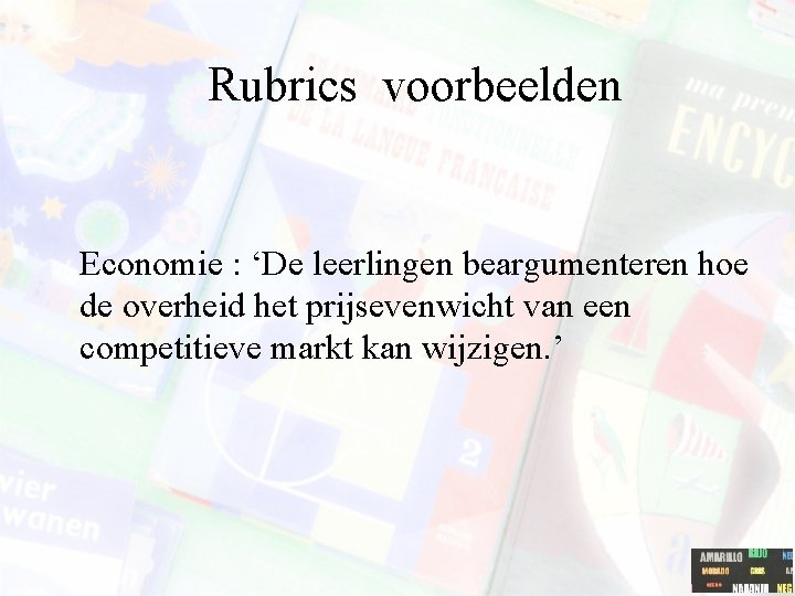 Rubrics voorbeelden Economie : ‘De leerlingen beargumenteren hoe de overheid het prijsevenwicht van een