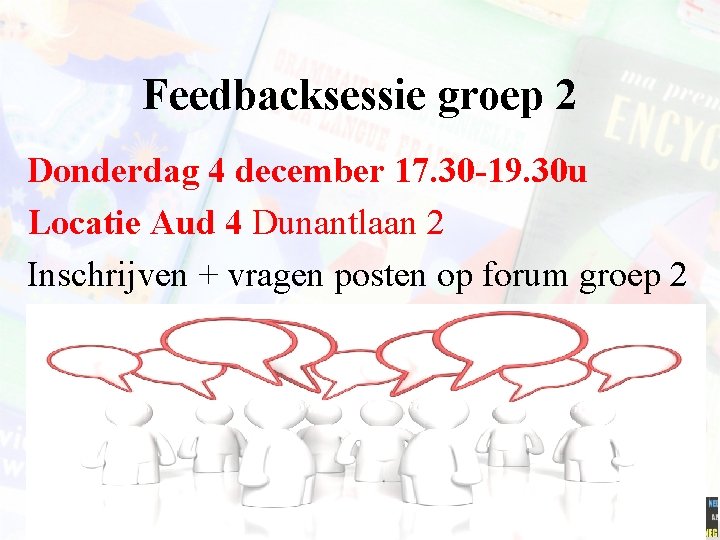 Feedbacksessie groep 2 Donderdag 4 december 17. 30 -19. 30 u Locatie Aud 4