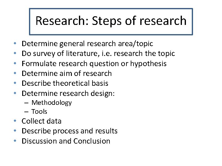 Research: Steps of research • • • Determine general research area/topic Do survey of