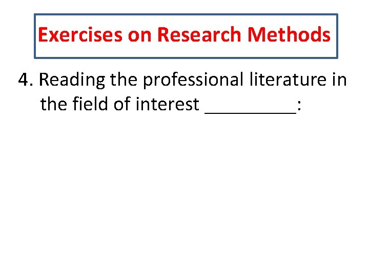 Exercises on Research Methods 4. Reading the professional literature in the field of interest