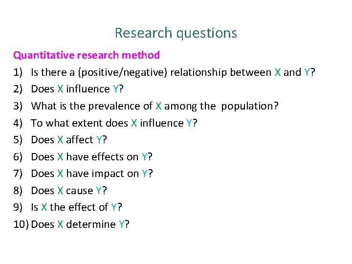Research questions Quantitative research method 1) Is there a (positive/negative) relationship between X and