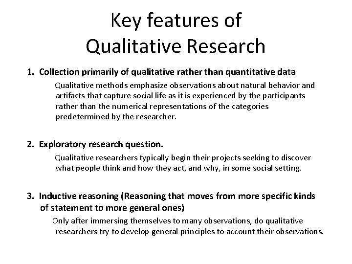 Key features of Qualitative Research 1. Collection primarily of qualitative rather than quantitative data