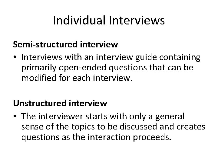 Individual Interviews Semi-structured interview • Interviews with an interview guide containing primarily open-ended questions