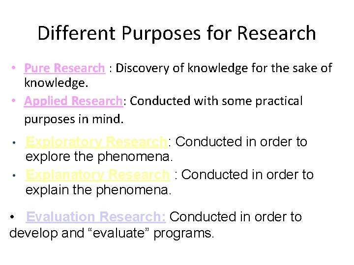 Different Purposes for Research • Pure Research : Discovery of knowledge for the sake