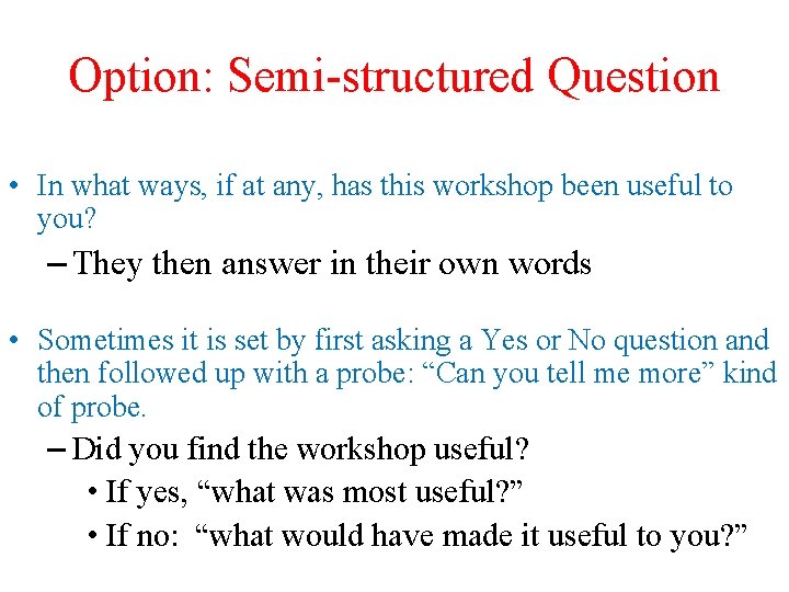 Option: Semi-structured Question • In what ways, if at any, has this workshop been