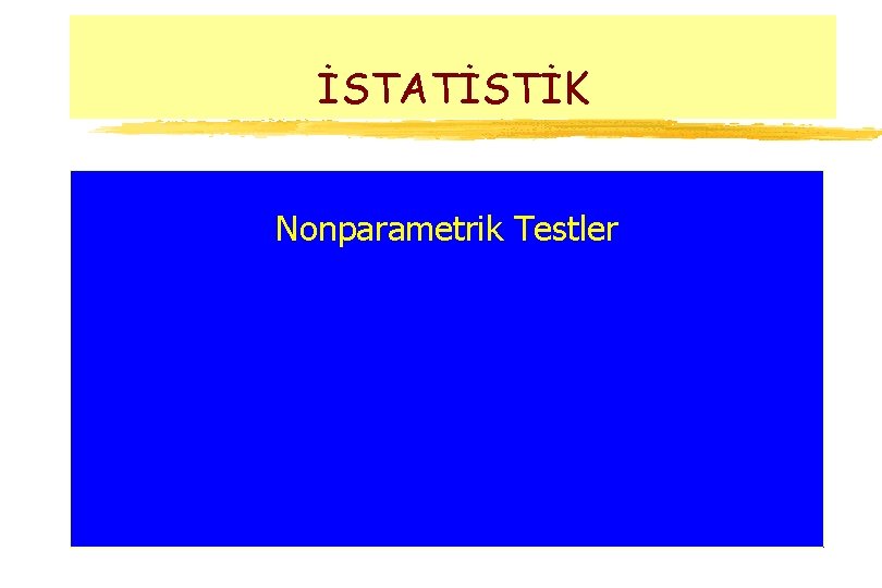 İSTATİSTİK Nonparametrik Testler 