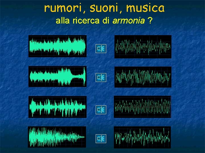 rumori, suoni, musica alla ricerca di armonia ? 