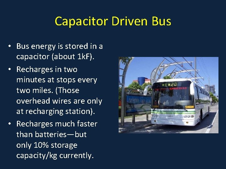 Capacitor Driven Bus • Bus energy is stored in a capacitor (about 1 k.