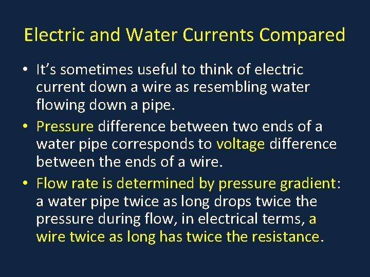 Electric and Water Currents Compared • It’s sometimes useful to think of electric current