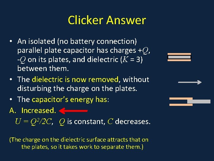 Clicker Answer • An isolated (no battery connection) • a parallel plate capacitor has