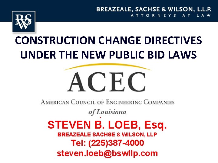 CONSTRUCTION CHANGE DIRECTIVES UNDER THE NEW PUBLIC BID LAWS Speaker: STEVEN B. LOEB, Esq.