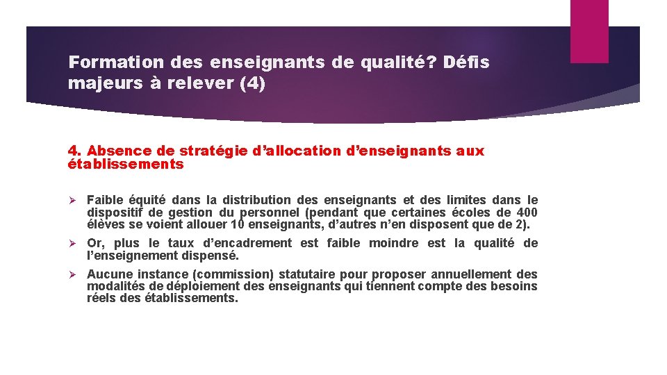 Formation des enseignants de qualité? Défis majeurs à relever (4) 4. Absence de stratégie