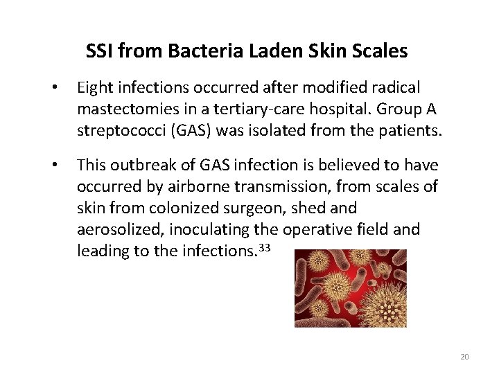 SSI from Bacteria Laden Skin Scales • Eight infections occurred after modified radical mastectomies SSI from Bacteria Laden Skin Scales • Eight infections occurred after modified radical mastectomies