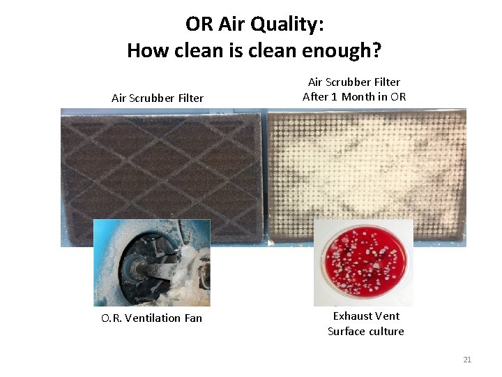 OR Air Quality: How clean is clean enough? Air Scrubber Filter O. R. Ventilation OR Air Quality: How clean is clean enough? Air Scrubber Filter O. R. Ventilation